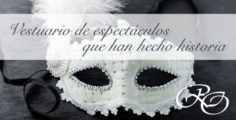 Vestuario de espectáculos que han hecho historia.